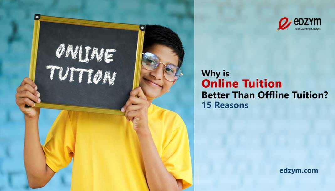 15 reasons why is online tuition better than offline tuition